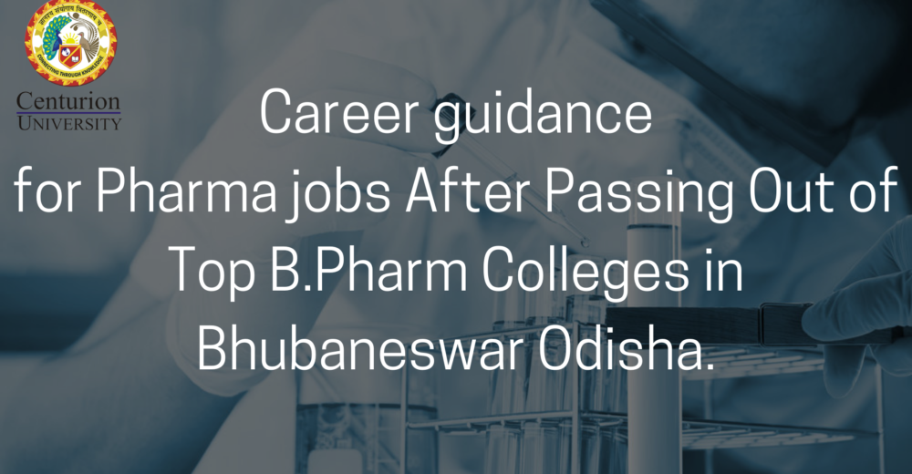 Career guidance for Pharma jobs After Passing Out of Top B.Pharm Colleges in Bhubaneswar Odisha